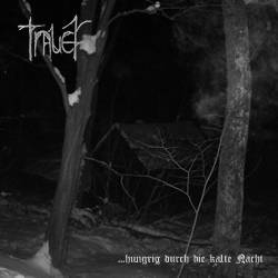 Trauer : Hungrig Durch die Kalte Nacht Trauer : Hungrig Durch die Kalte Nacht